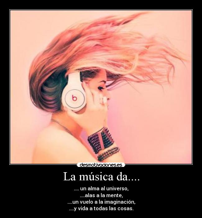 La música da.... -