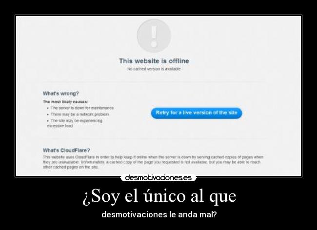 ¿Soy el único al que - desmotivaciones le anda mal?