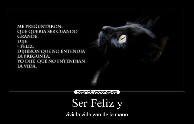 Ser Feliz y - vivir la vida van de la mano.