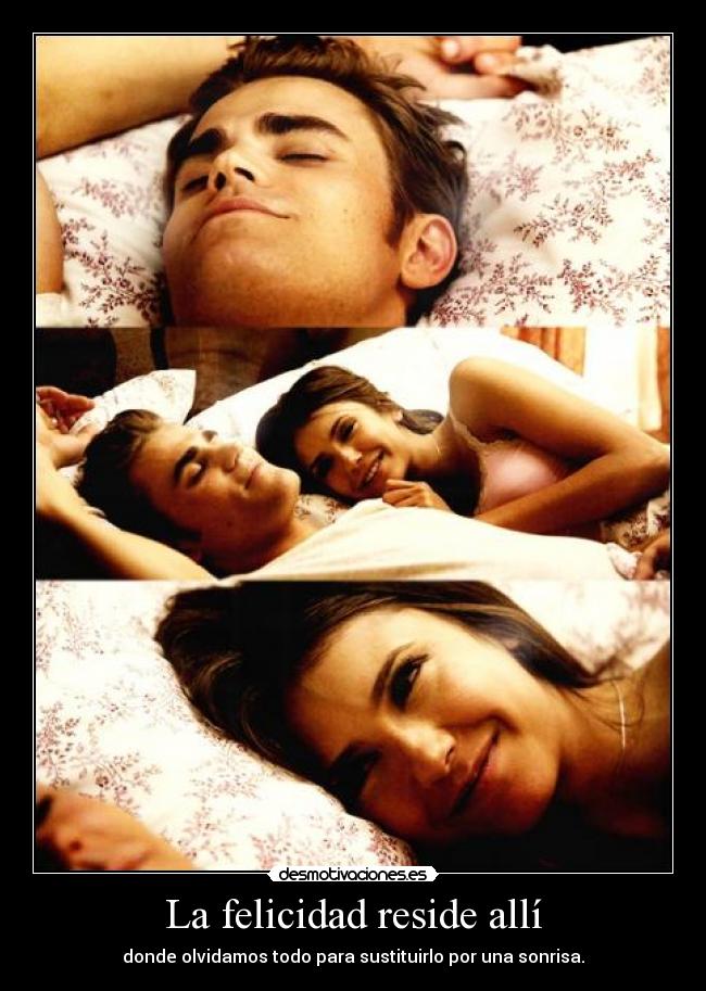 La felicidad reside allí - donde olvidamos todo para sustituirlo por una sonrisa.
