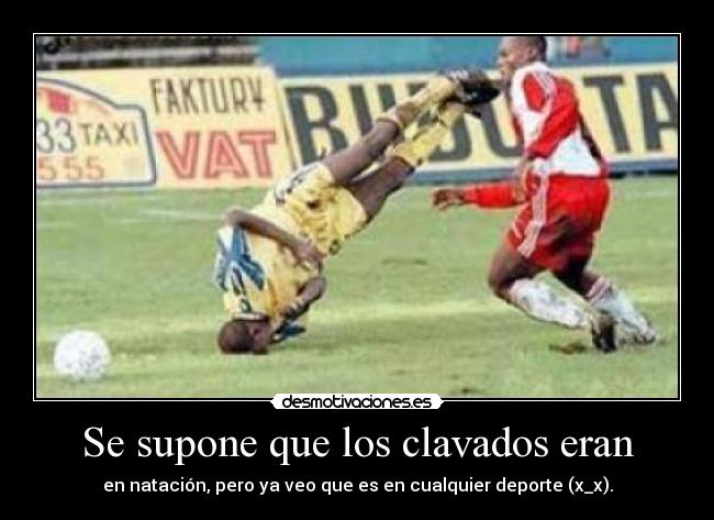 Se supone que los clavados eran -