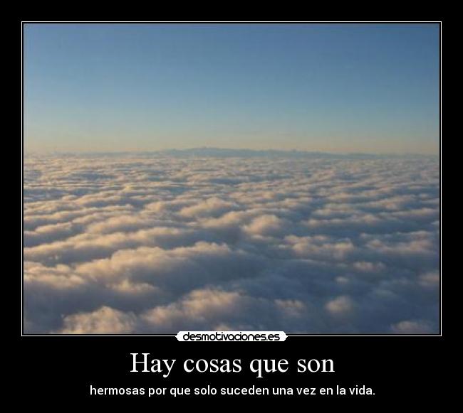 Hay cosas que son -