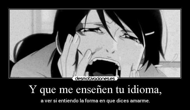 Y que me enseñen tu idioma, - 