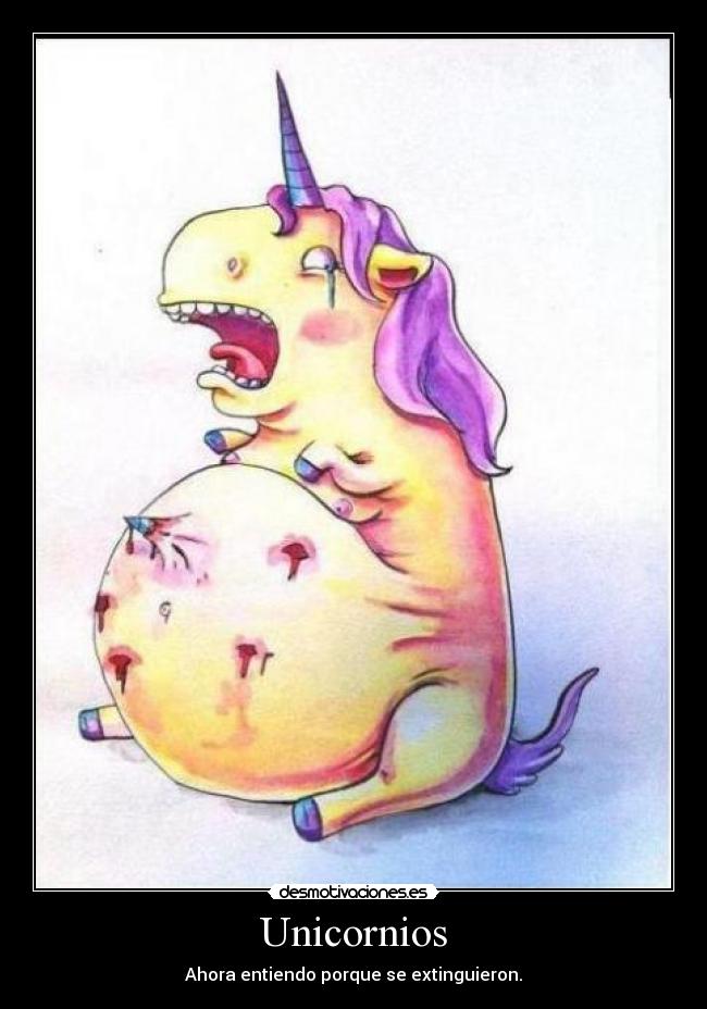 Unicornios - Ahora entiendo porque se extinguieron.