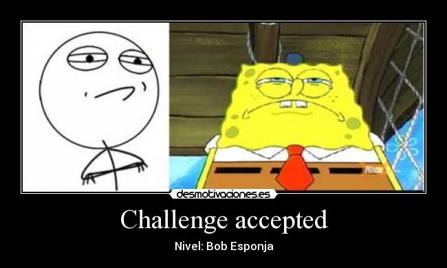 Challenge accepted -