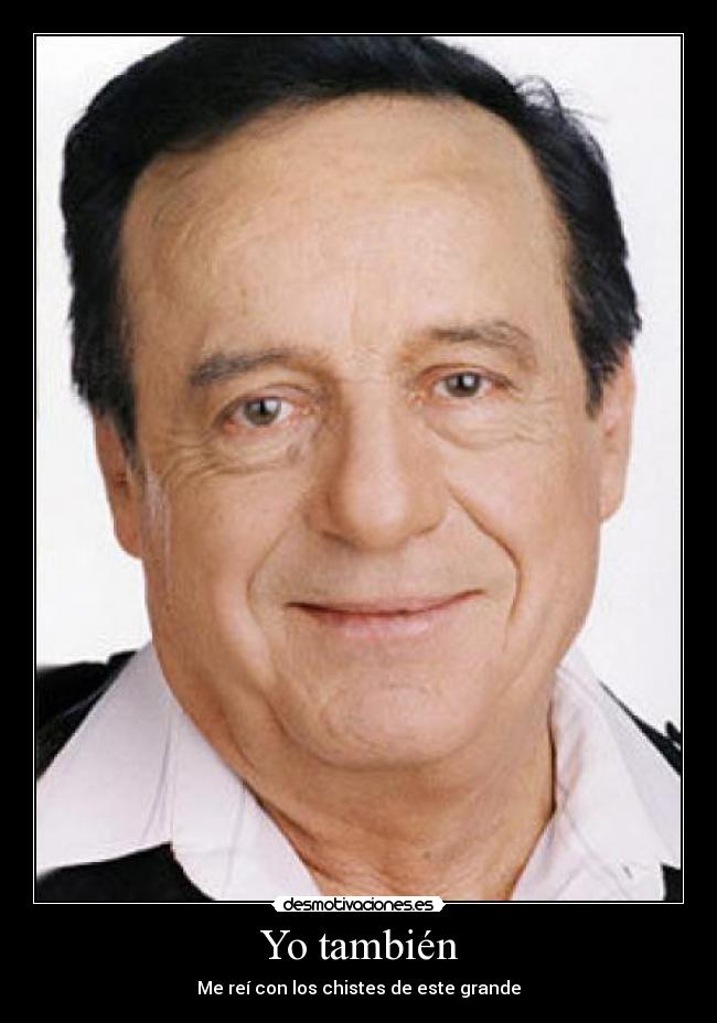 Yo también - Me reí con los chistes de este grande