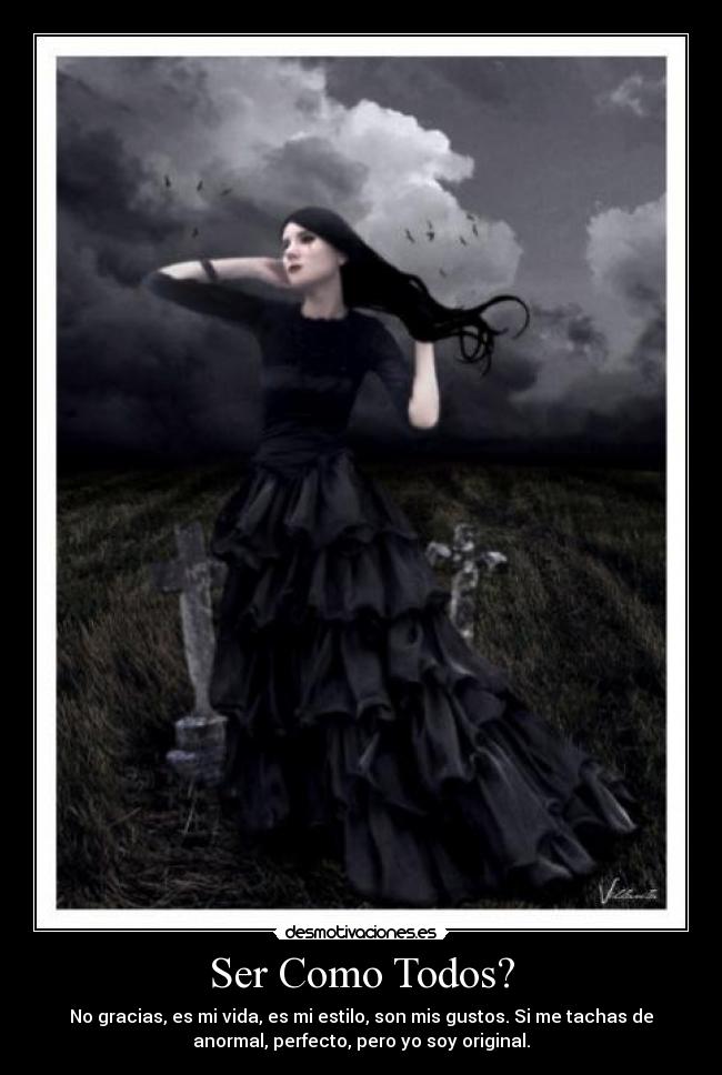 carteles gotico metal diferente gustos amor perfeccion moda desamor autoestima aceptacion amistad desmotivaciones