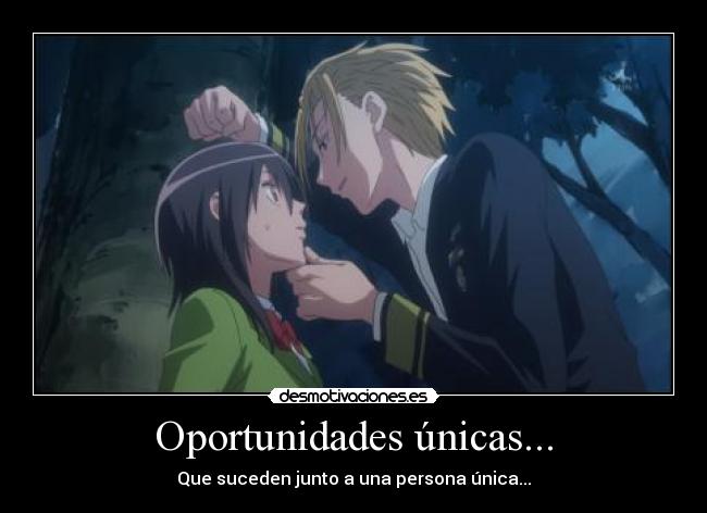 Oportunidades únicas... - Que suceden junto a una persona única...