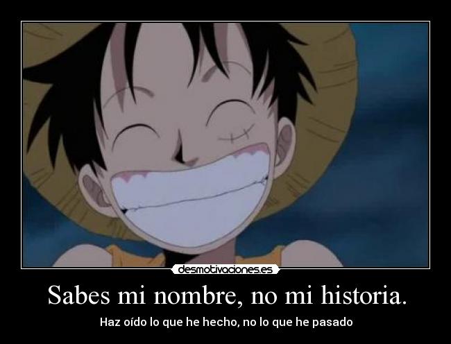 Sabes mi nombre, no mi historia. - 