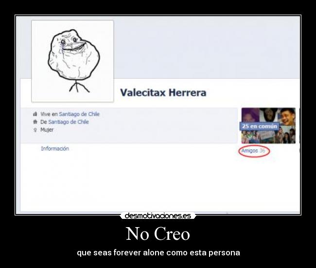 No Creo - que seas forever alone como esta persona
