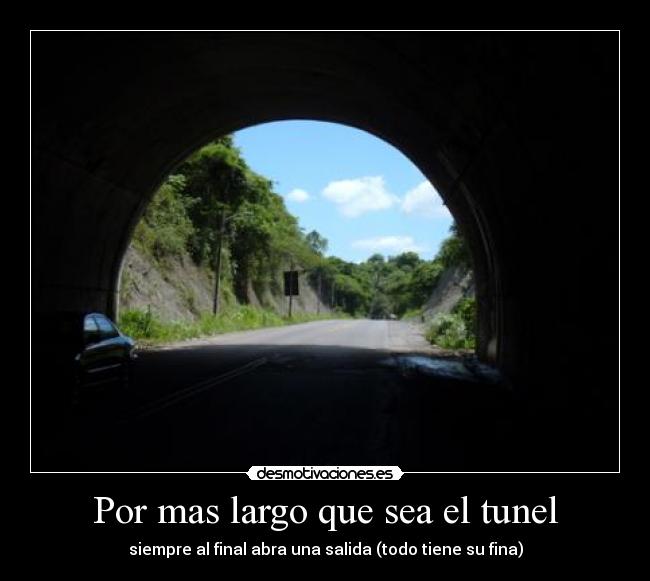 Por mas largo que sea el tunel -