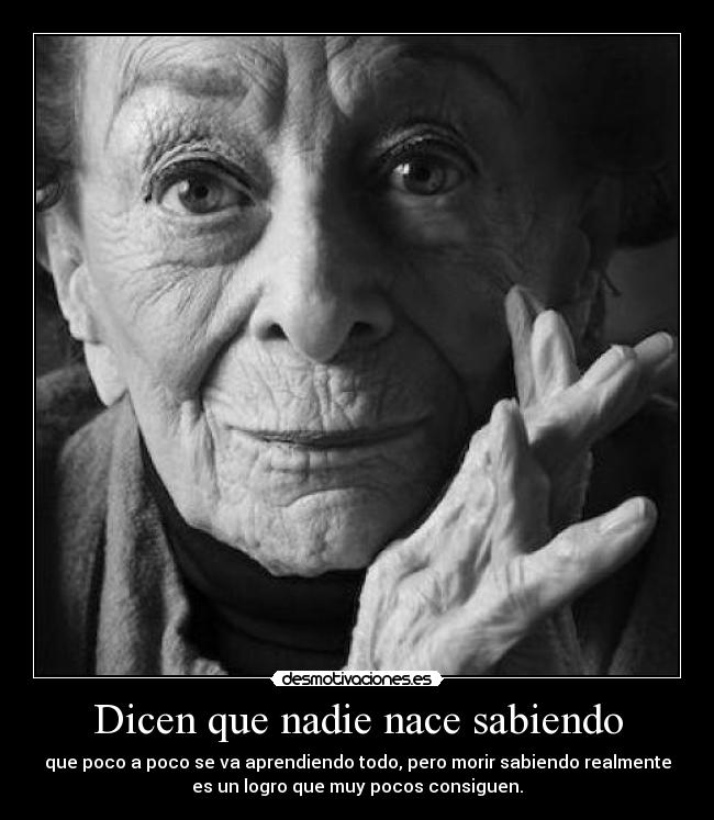 Dicen que nadie nace sabiendo - 