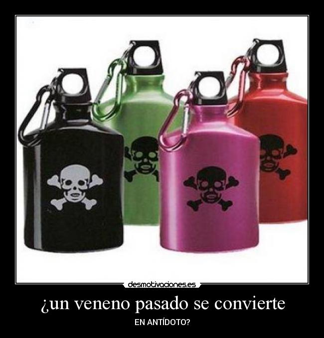 ¿un veneno pasado se convierte - 