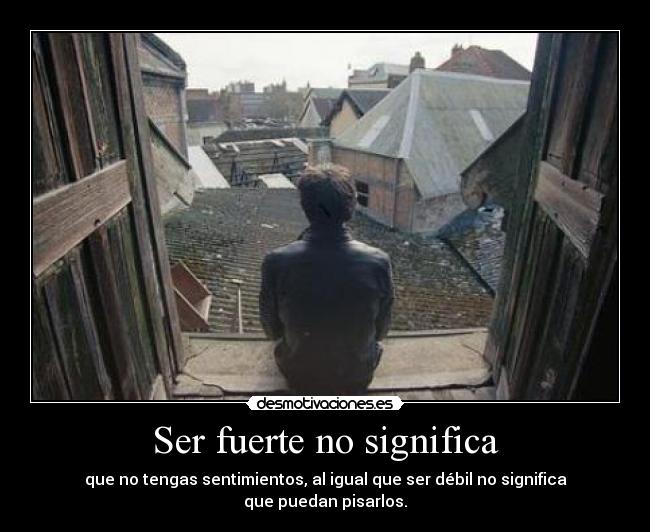 Ser fuerte no significa - 