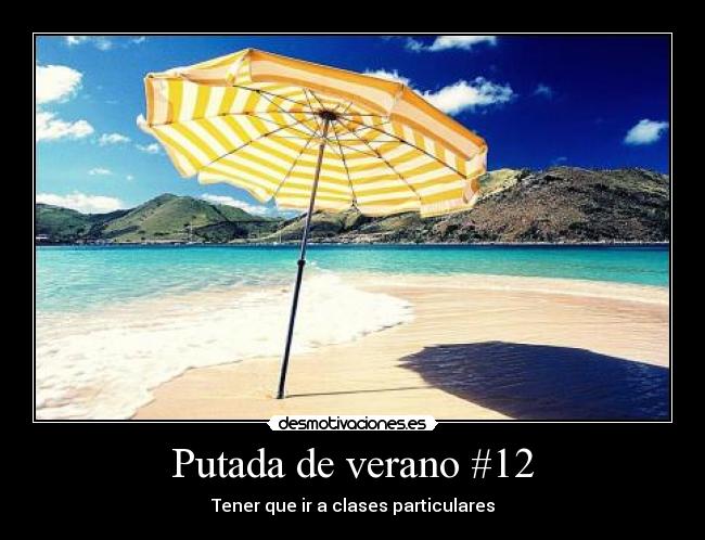 Putada de verano #12 - Tener que ir a clases particulares