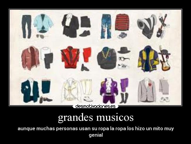 grandes musicos - aunque muchas personas usan su ropa la ropa los hizo un mito muy
genial