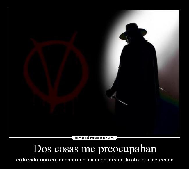 Dos cosas me preocupaban -