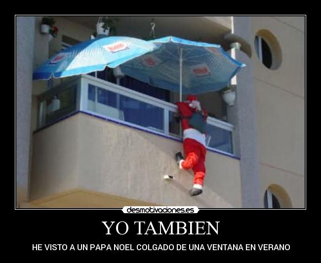YO TAMBIEN - HE VISTO A UN PAPA NOEL COLGADO DE UNA VENTANA EN VERANO