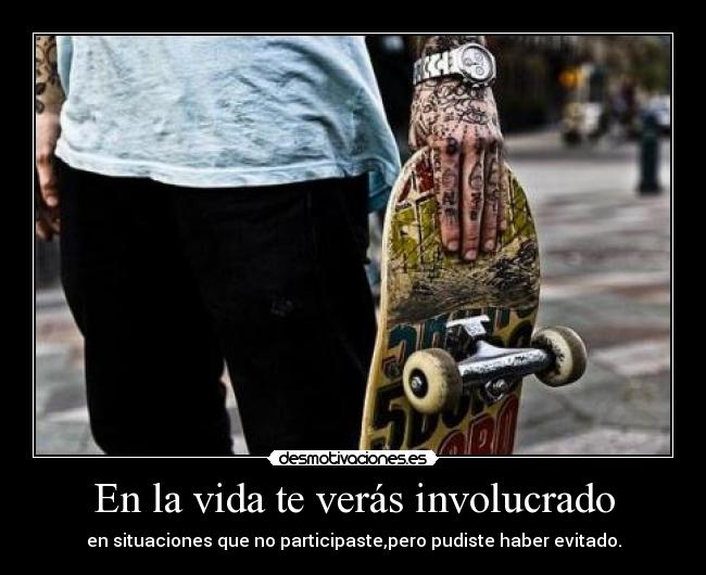 En la vida te verás involucrado - 