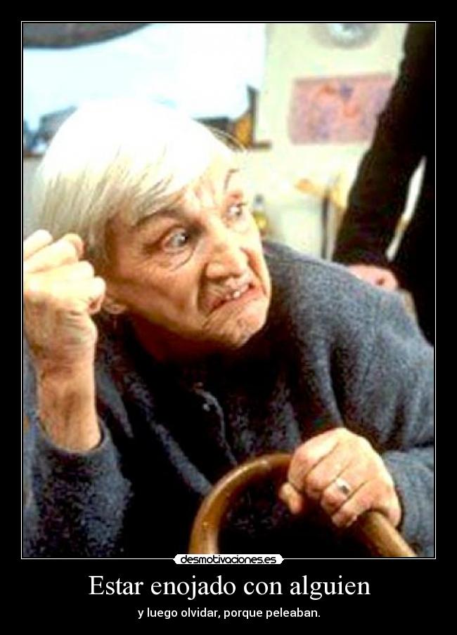 Estar enojado con alguien -