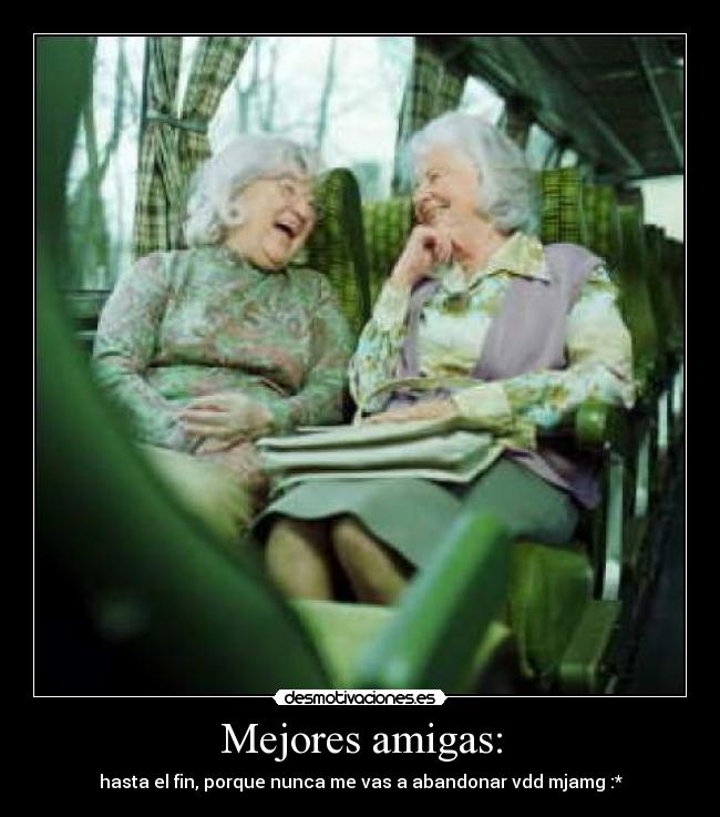 Imagenes Para Amigas Viejitas | im 225 genes y carteles de viejitas desmotivaciones Imagenes Para Amigas Viejitas | im 225 genes y carteles de viejitas desmotivaciones