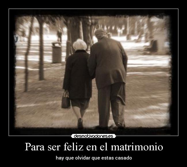 Para ser feliz en el matrimonio - hay que olvidar que estas casado