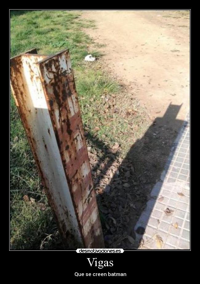 Vigas - Que se creen batman