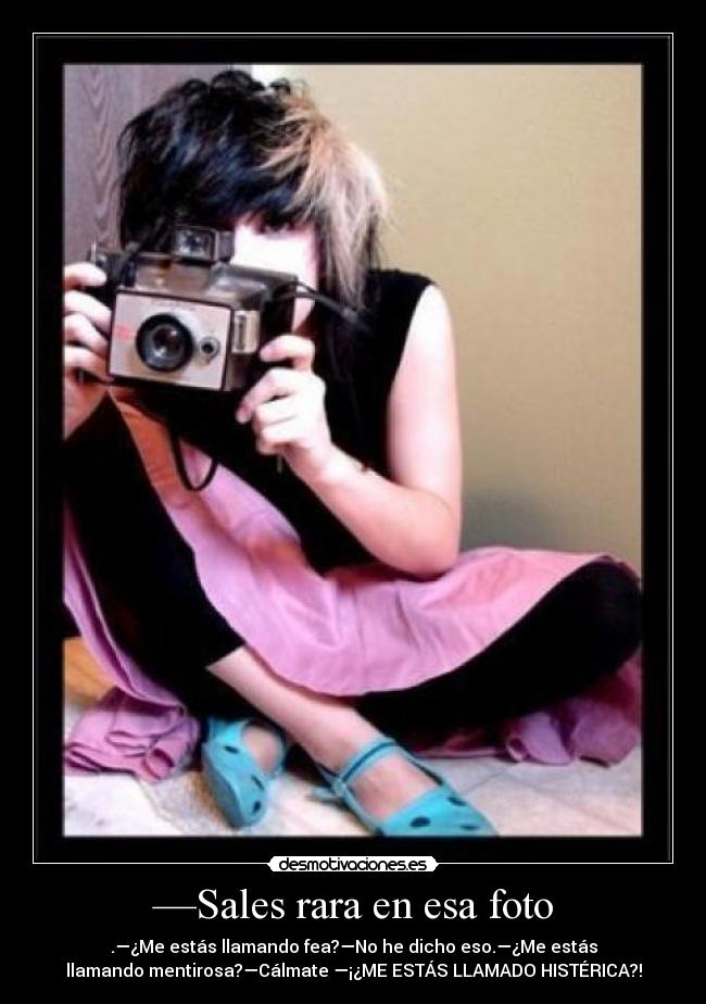 carteles foto rara histerica mentirosa fea llamar salir desmotivaciones