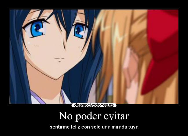 No poder evitar - sentirme feliz con solo una mirada tuya