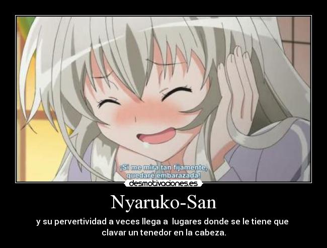 Nyaruko-San - y su pervertividad a veces llega a lugares donde se le tiene que
clavar un tenedor en la cabeza.