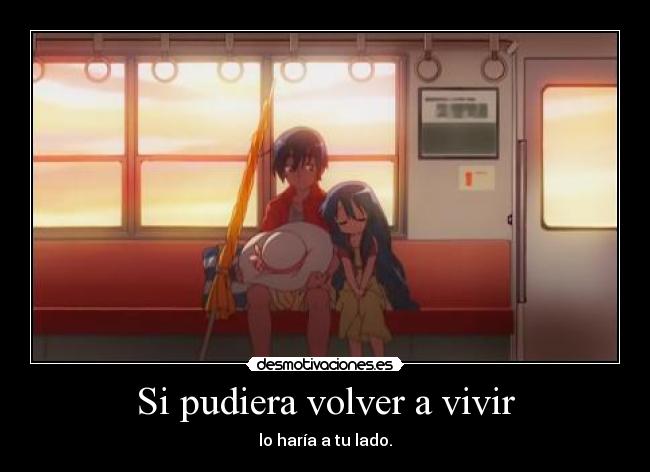 Si pudiera volver a vivir - lo haría a tu lado.