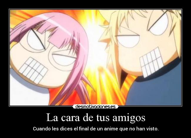 carteles amigos anime chiste spoiler final trolear amigos desmotivaciones