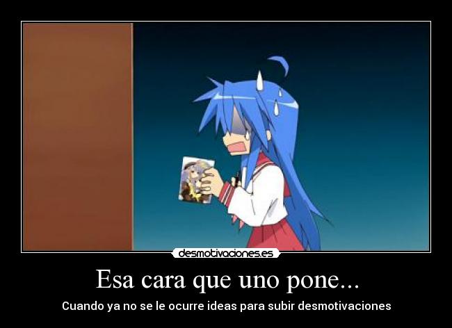 Esa cara que uno pone... -