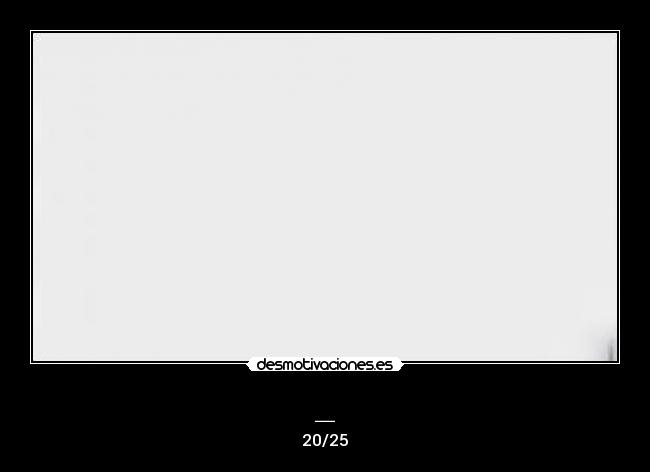 _ - 20/25