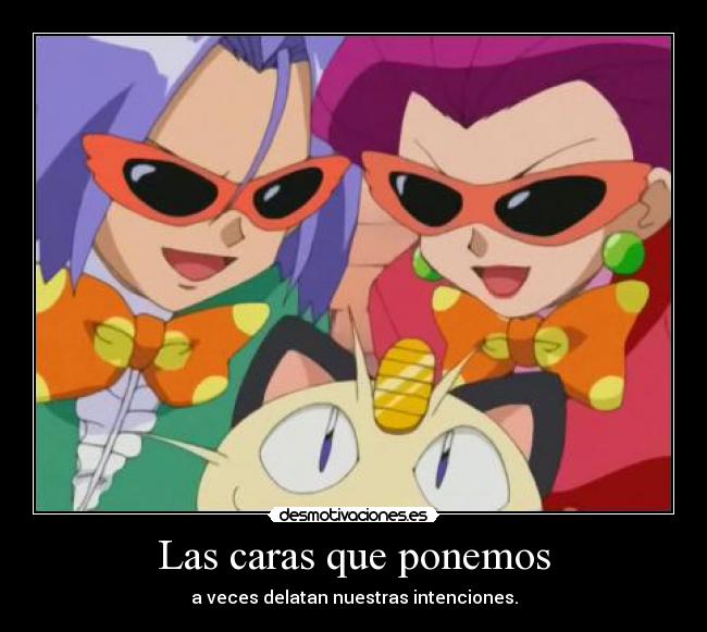 Las caras que ponemos - a veces delatan nuestras intenciones.