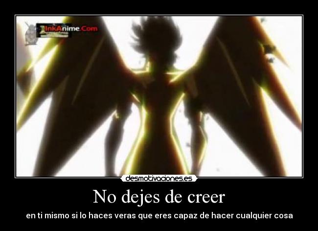 No dejes de creer - en ti mismo si lo haces veras que eres capaz de hacer cualquier cosa