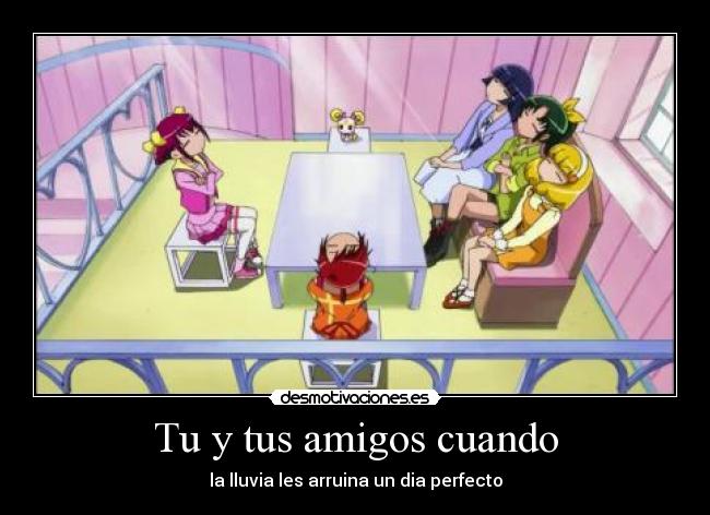 Tu y tus amigos cuando -