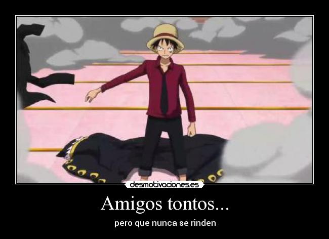 Amigos tontos... - pero que nunca se rinden