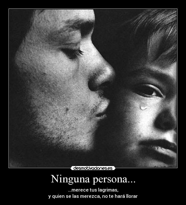 carteles ninguna persona merece tus lagrimas desmotivaciones