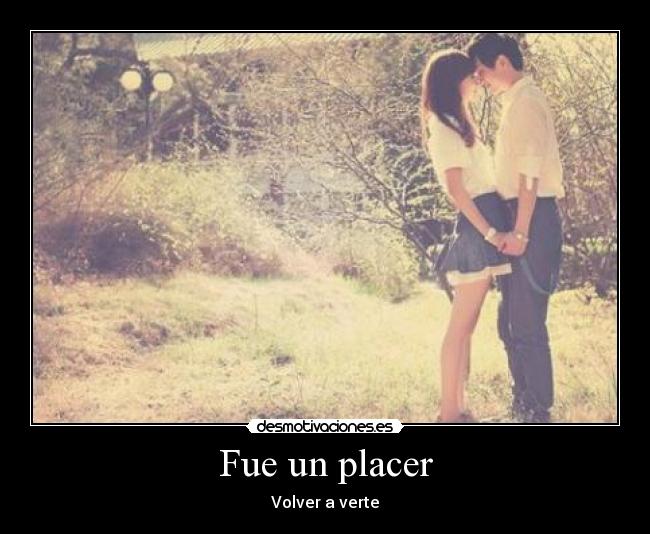 Fue un placer - Volver a verte