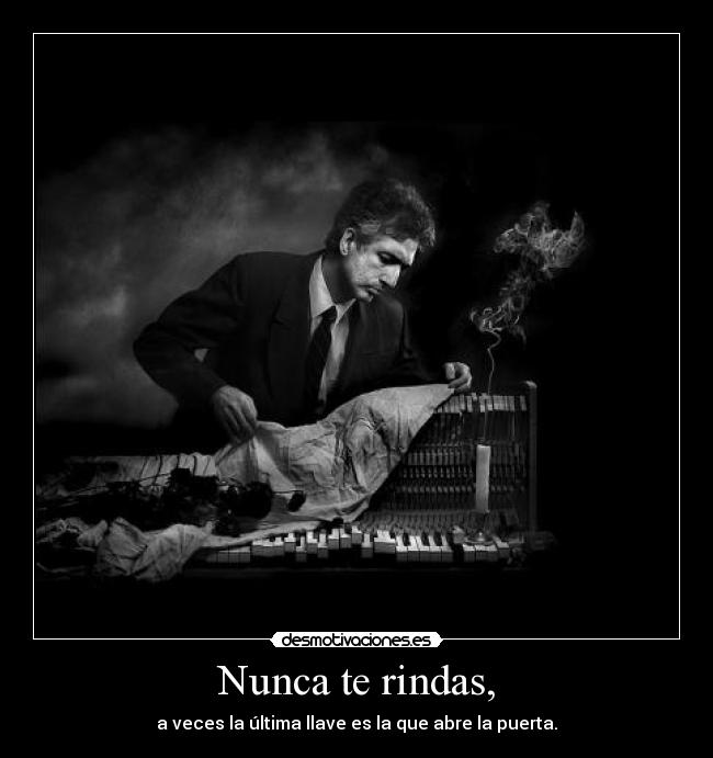 Nunca te rindas, - 