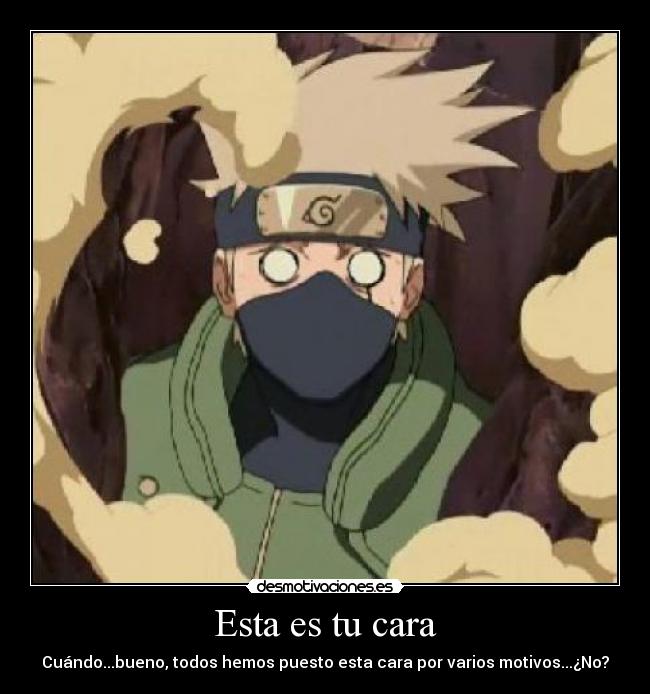 Esta es tu cara - Cuándo...bueno, todos hemos puesto esta cara por varios motivos...¿No?
