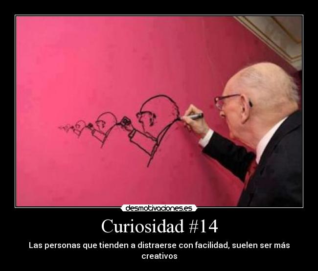 Curiosidad #14 - Las personas que tienden a distraerse con facilidad, suelen ser más creativos