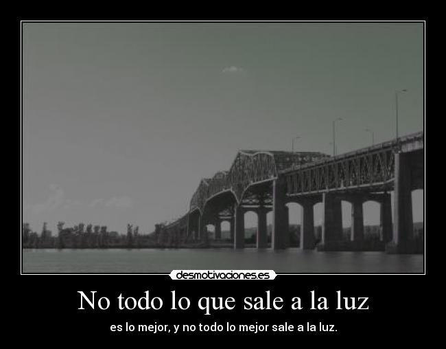 No todo lo que sale a la luz - 