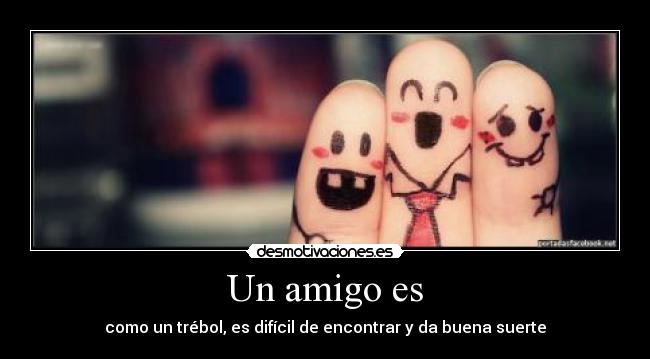Un amigo es -