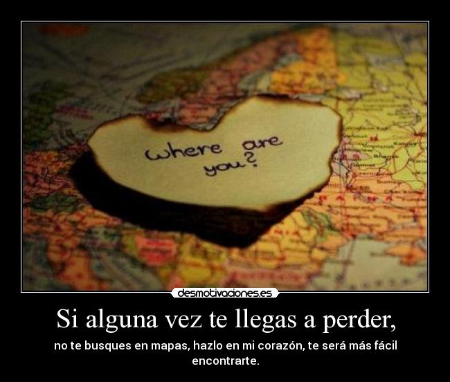 Si alguna vez te llegas a perder, -