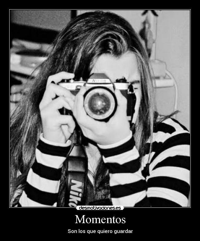 Momentos - Son los que quiero guardar