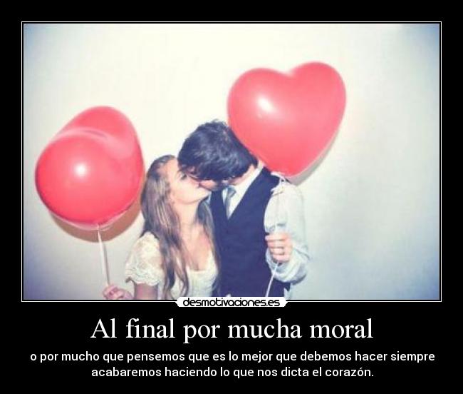 Al final por mucha moral -