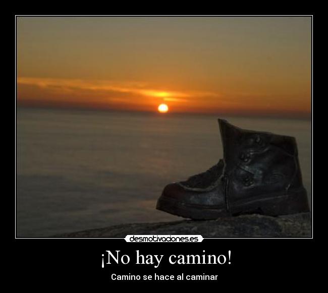 ¡No hay camino! - Camino se hace al caminar