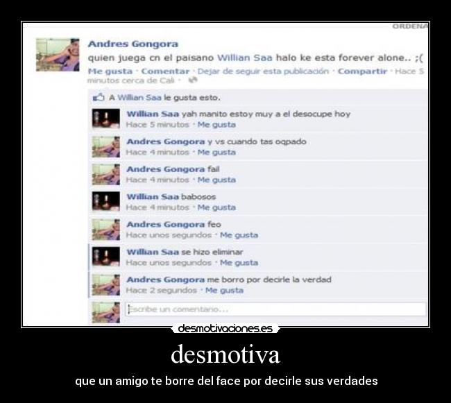 desmotiva - que un amigo te borre del face por decirle sus verdades